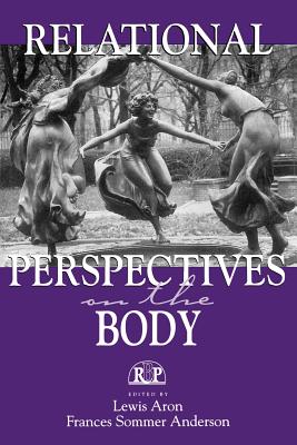 Relational Perspectives Body PR - Aron, Lewis, Ph.D. (Editor), and Anderson, Frances Sommer (Editor)