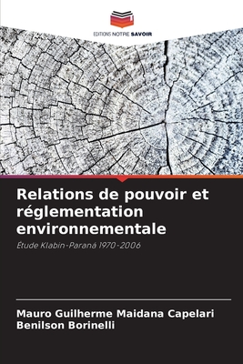 Relations de pouvoir et r?glementation environnementale - Maidana Capelari, Mauro Guilherme, and Borinelli, Benilson