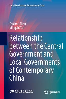 Relationship between the Central Government and Local Governments of Contemporary China - Zhou, Feizhou, and Tan, Mingzhi