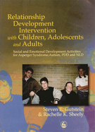 Relationship Development Intervention with Children, Adolescents and Adults: Social and Emotional Development Activities for Asperger Syndrome, Autism, Pdd and Nld
