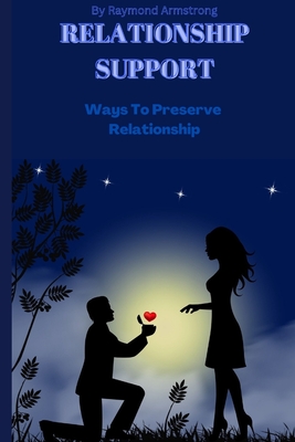 Relationship support: Ways to preserve relationship - Armstrong, Raymond