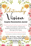 Relationship Vision Couples Reconnection Journal: Daily Conversations, Relationship Questions and Bucket Lists to Fix Your Marriage & Be Happy: Conversations to manifest an intentional life
