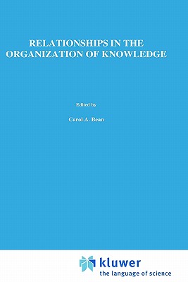 Relationships in the Organization of Knowledge - Bean, A (Editor), and Green, R (Editor)