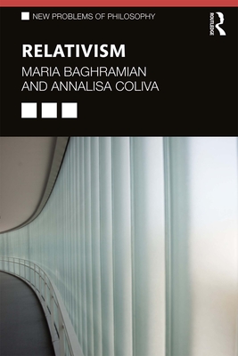 Relativism - Baghramian, Maria, and Coliva, Annalisa