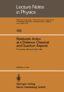 Relativistic Action at a Distance: Classical and Quantum Aspects: Proceedings of the Workshop Held in Barcelona, Spain, June 15-21, 1981