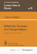 Relativistic Dynamics of a Charged Sphere - Yaghjian, Arthur
