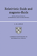 Relativistic Fluids and Magneto-fluids: With Applications in Astrophysics and Plasma Physics