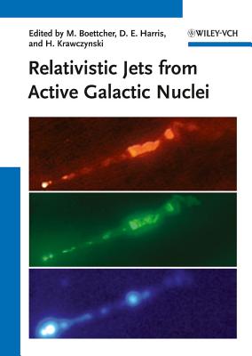 Relativistic Jets from Active Galactic Nuclei - Boettcher, Markus (Editor), and Harris, Daniel E. (Editor), and Krawczynski, Henric (Editor)