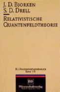 Relativistische Quantenfeldtheorie - Bjorken, James D, and Drell, Sidney D