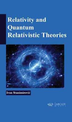 Relativity and Quantum Relativistic Theories - Stanimirovic, Ivan, and Stanimirovic, Olivera M