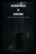 Relatos Reales de Exorcismos: Casos Impactantes de la Iglesia Cat?lica