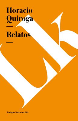 Relatos - Quiroga, Horacio