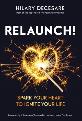 ReLaunch!: Spark Your Heart to Ignite Your Life - Decesare, Hilary