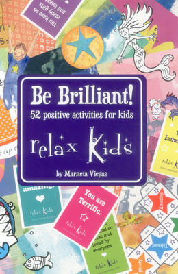 Relax Kids: Be Brilliant! - 52 positive activities for kids - Viegas, Marneta