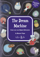 Relax Kids: The Dream Machine: Create your own Magical Adventures
