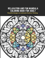 Relaxation and Fun Mandala Coloring Book for Adult: Thankful Designs to Cultivate Positive Thinking