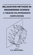 Relaxation Methods In Engineering Science - A Treatise On Approximate Computation