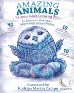 RELAXING Adult Coloring Book: Amazing Animals - For Relaxation, Meditation, Stress Relief, Calm And Healing