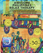 Relaxing Adult Colouring Book: Awesome Philippines Relax Therapy - A Magic and Mindful Travel Adventure in Nature for Relaxation, Meditation, Stress Relief, Calm, Inspiration and Healing