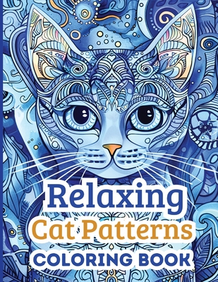 Relaxing Cat Patterns Coloring Book: 40 Mindful Cat Coloring Sheets for Adults, Women and Teens - Permenter, Paris