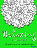 Relaxing Coloring Book: Coloring Books for Adults Relaxation: Relaxation & Stress Reduction Patterns