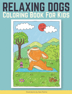 Relaxing Dogs Coloring Book For Kids: Spark creativity, enjoy fun and relaxing activities to do at home