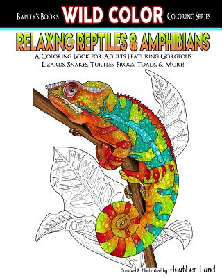 Relaxing Reptiles & Amphibians: Adult Coloring Book - Land, Heather