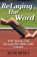 Relaying the Word: A 16-Week Trek Through the Bible with Friends