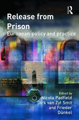 Release from Prison: European Policy and Practice - Padfield, Nicola (Editor), and Van Zyl Smit, Dirk (Editor), and Dnkel, Frieder (Editor)