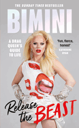 Release the Beast: A Drag Queen's Guide to Life