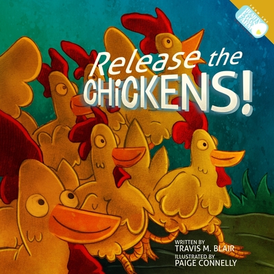 Release the Chickens! - Waeschle, Amy (Editor), and Blair, Travis M