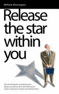 Release the Star within You: The Essential Guide to Achieving Your Dreams and Desires