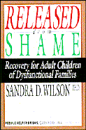 Released from Shame: Recovery for Adult Children of Dysfunctional Families