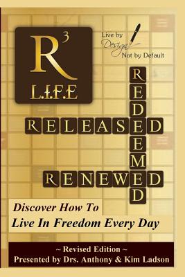 Released, Redeemed, Renewed: Life: Living In FreedomEveryday - Ladson, Kim, and Wicker, Desiree, and Robinson, Pamela