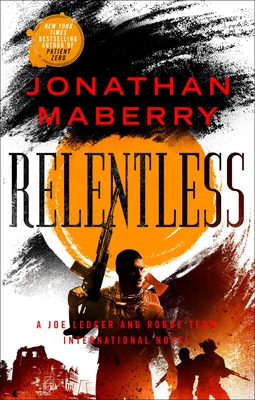 Relentless: A Joe Ledger and Rogue Team International Novel - Maberry, Jonathan