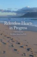 Relentless Hearts in Progress: A Spiritual Journey