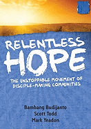 Relentless Hope: The Unstoppable Movement of Disciple-Making Communities