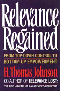 Relevance Regained - Johnson, H Thomas, and Johnson