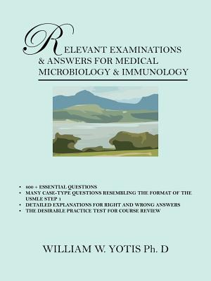 Relevant Examinations & Answers for Medical Microbiology & Immunology - Yotis, William, PhD