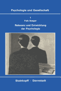 Relevanz Und Entwicklung Der Psychologie: Die Krisen-Diskussion in Der Amerikanischen Psychologie, Probleme Einer Psychologischen Technologie Und Die Suche Nach Einem Neuen Paradigma