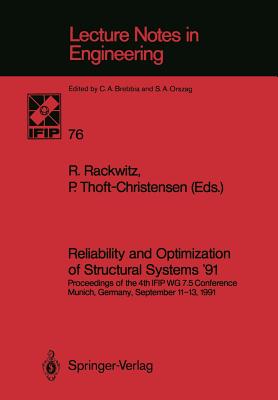 Reliability and Optimization of Structural Systems '91: Proceedings of the 4th Ifip Wg 7.5 Conference Munich, Germany, September 11-13, 1991 - Rackwitz, Rdiger (Editor), and Thoft-Christensen, Palle (Editor)