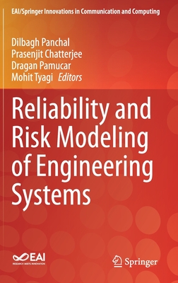 Reliability and Risk Modeling of Engineering Systems - Panchal, Dilbagh (Editor), and Chatterjee, Prasenjit (Editor), and Pamucar, Dragan (Editor)