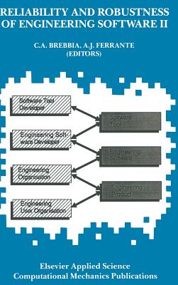 Reliability and Robustness of Engineering Software II: Proceedings of the Second International Conference Held in Milan, Italy, During 22-24 April 1991 - Brebbia, C A (Editor), and Ferrante, A J (Editor)