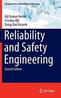 Reliability and Safety Engineering - Verma, Ajit Kumar, and Ajit, Srividya, and Karanki, Durga Rao