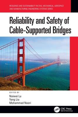 Reliability and Safety of Cable-Supported Bridges - Lu, Naiwei (Editor), and Liu, Yang (Editor), and Noori, Mohammad (Editor)