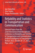 Reliability and Statistics in Transportation and Communication: Selected Papers from the 22nd International Multidisciplinary Conference on Reliability and Statistics in Transportation and Communication: Artificial Intelligence in Transportation...