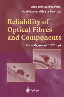 Reliability of Optical Fibres and Components: Final Report of Cost 246 - Griffioen, W, and Volotinen, Tarja (Editor), and Heens, Bernard