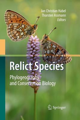 Relict Species: Phylogeography and Conservation Biology - Habel, Jan Christian (Editor), and Assmann, Thorsten (Editor)