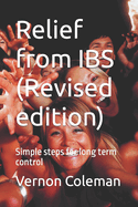 Relief from IBS (Revised edition): Simple steps for long term control