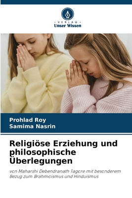 Religise Erziehung und philosophische ?berlegungen - Roy, Prohlad, and Nasrin, Samima